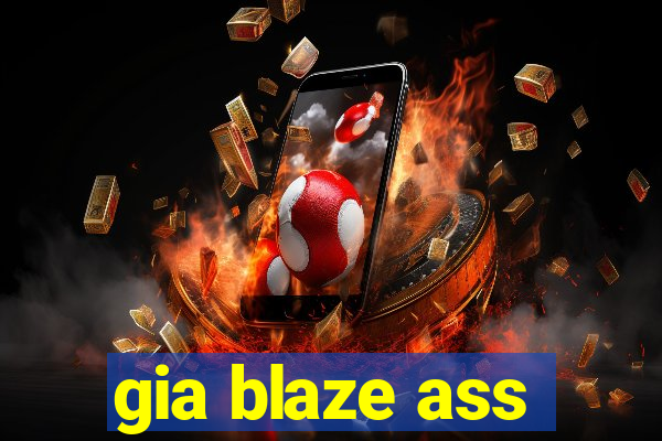 gia blaze ass